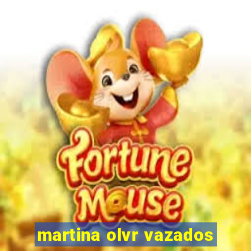 martina olvr vazados